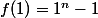  f(1)=1^n-1